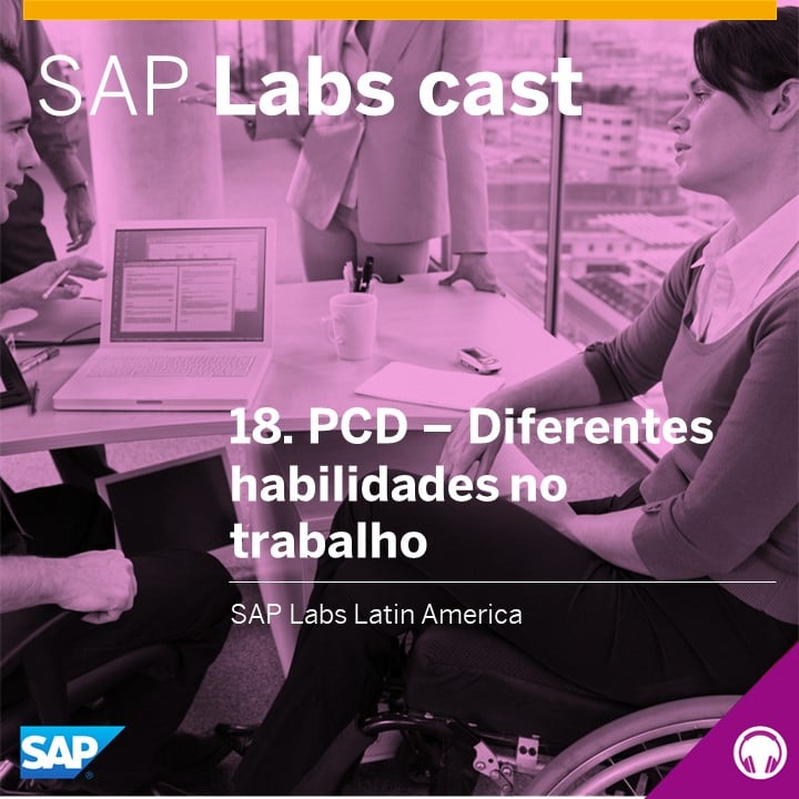 SAP Labs Cast 18. PCD – Diferentes habilidades no trabalho