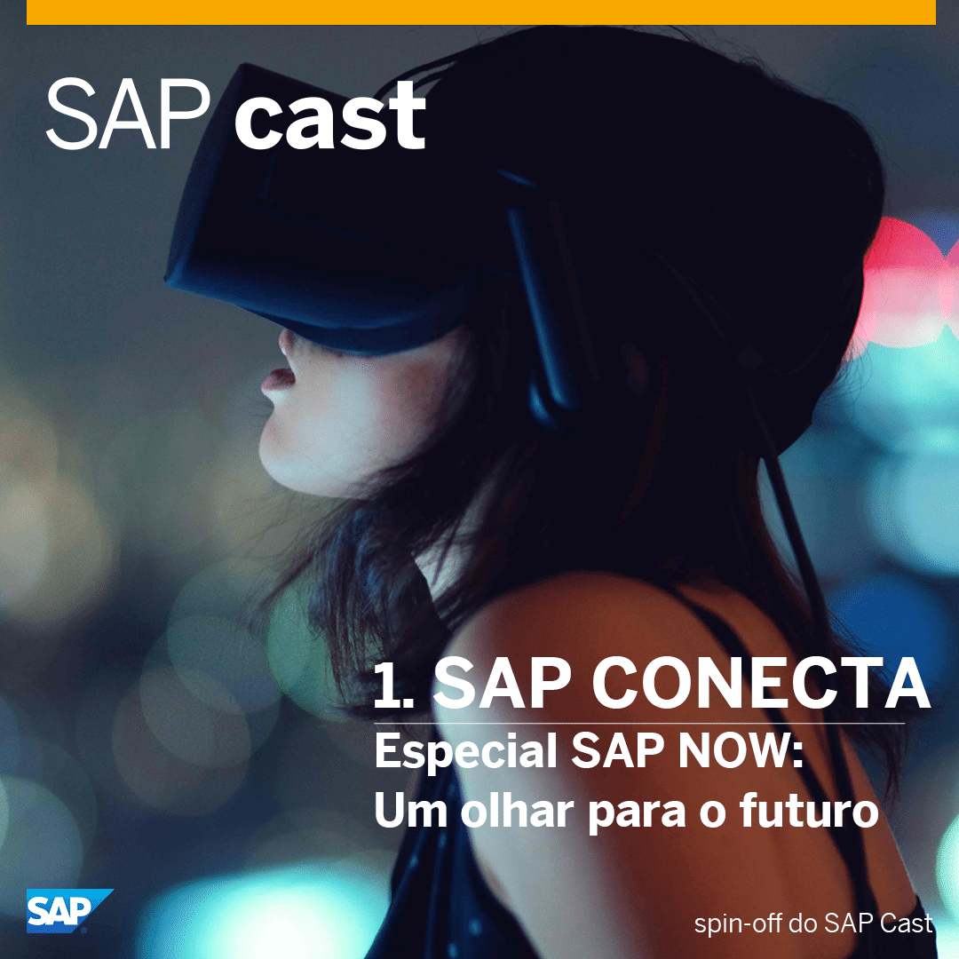 SAP Conecta 01 – Especial SAP NOW: Um olhar para o futuro