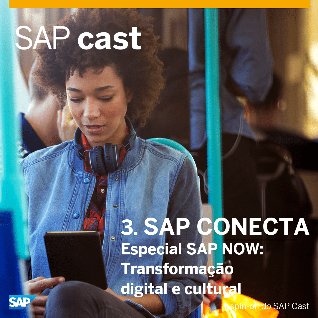 SAP Conecta 03 – Especial SAP NOW: Transformação digital e cultural