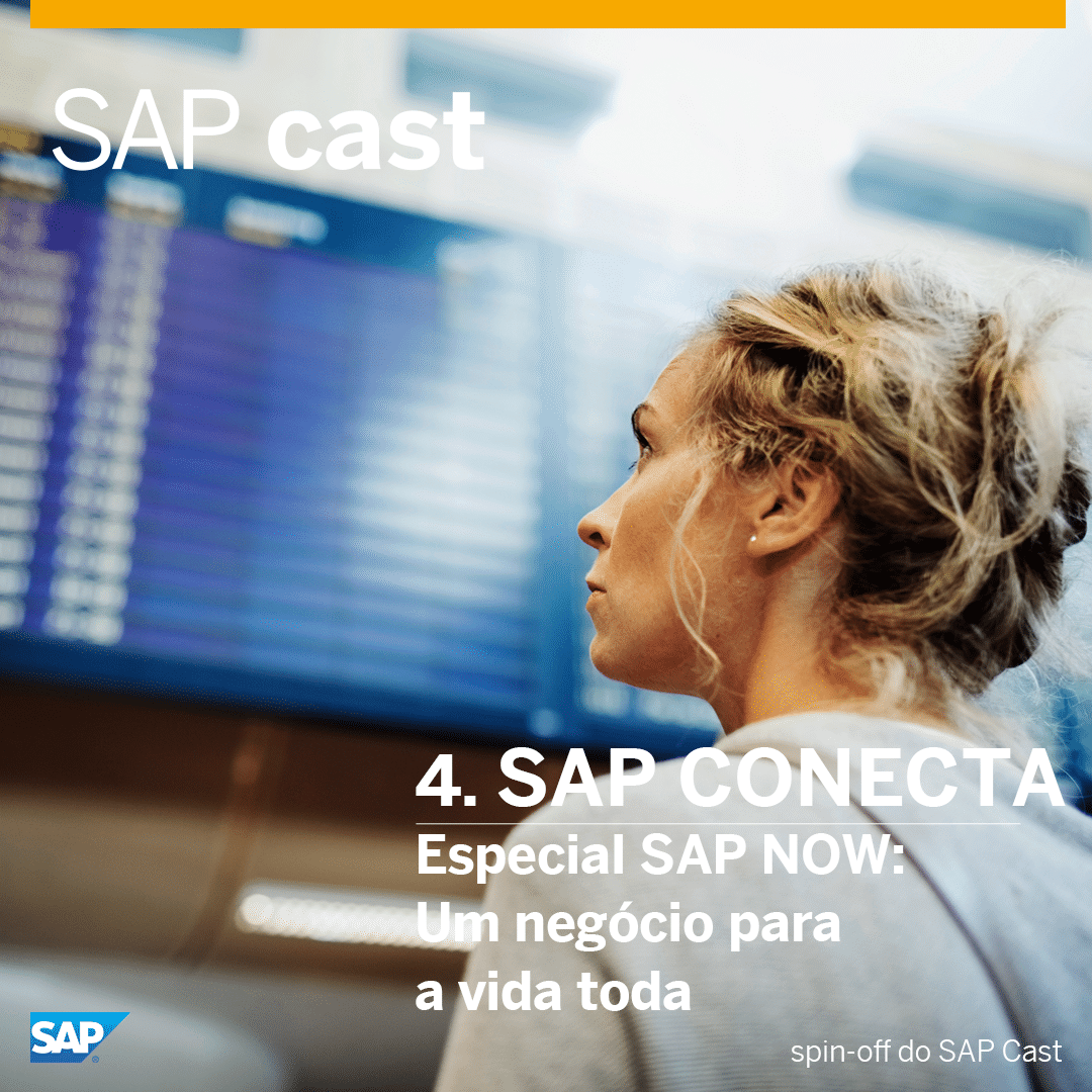 SAP Conecta 04 – Especial SAP NOW: Um negócio para a vida toda