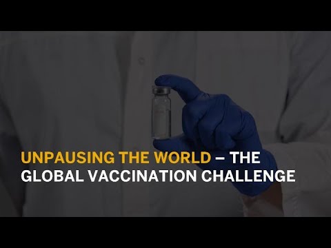 Unpausing the World - The Global Vaccination Challenge