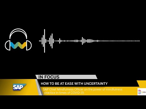 IN FOCUS Podcast: Mindfulness Practice - How to be at ease with uncertainty