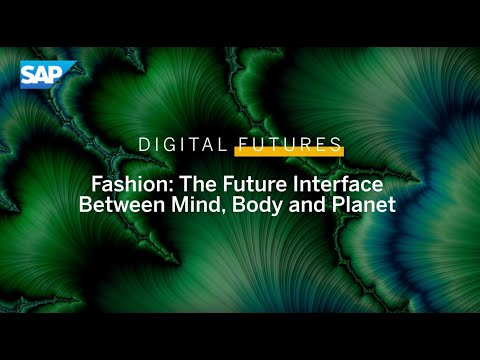 SAP Digital Futures: Fashion: The Future Interface Between Mind, Body, and Planet