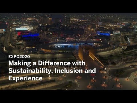 EXPO 2020 – Making a Difference with Sustainability, Inclusion and Experience