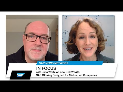 IN FOCUS with Julia White on new GROW with SAP Offering Designed for Midmarket Companies